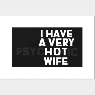 I Have A Very Hot Wife (PsycHOTic) Posters and Art